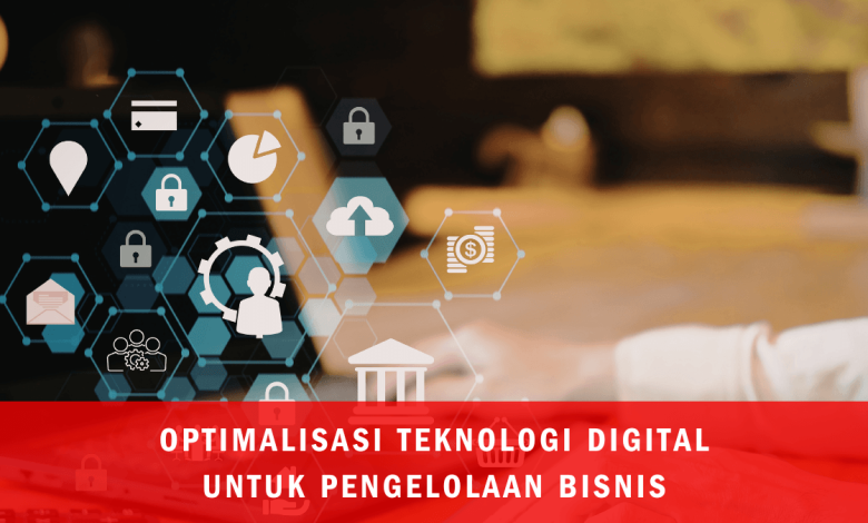 Optimalisasi Teknologi Digital untuk Pengelolaan Bisnis