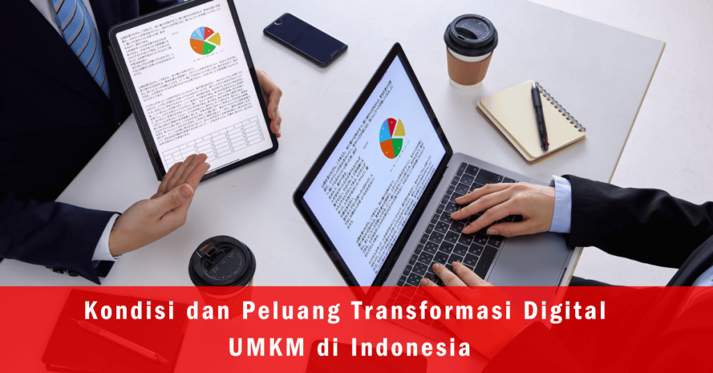 Illustrasi  Kondisi dan Peluang Transformasi Digital UMKM di Indonesia