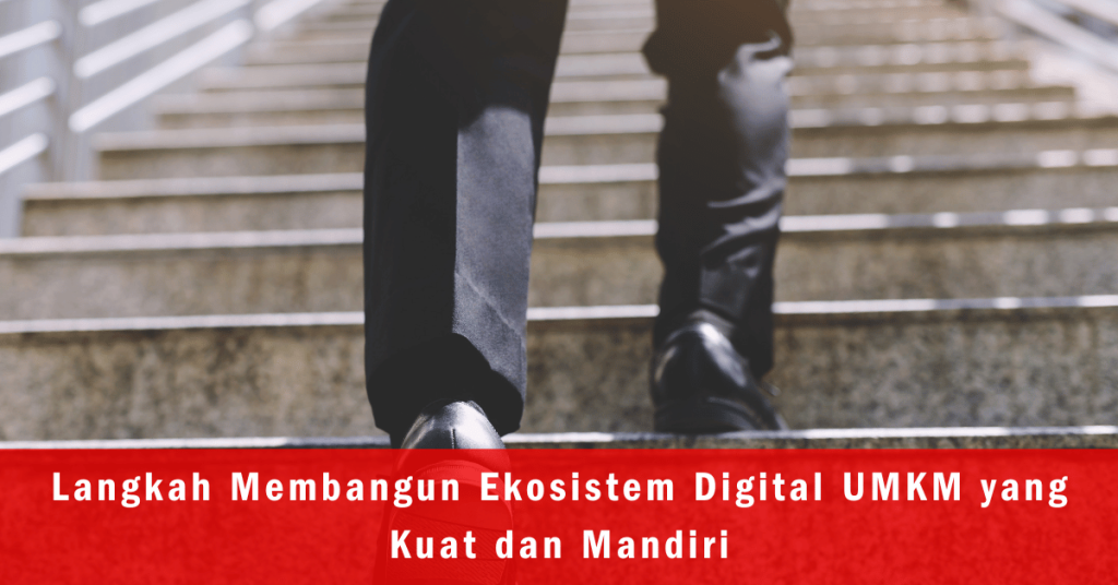 Illustrasi Langkah Membangun Ekosistem Digital UMKM yang Kuat dan Mandiri